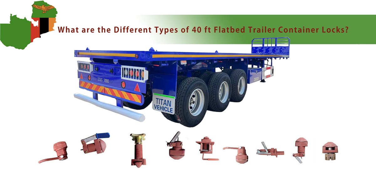 What are the Different Types of 40 ft Flatbed Trailer Container Locks?